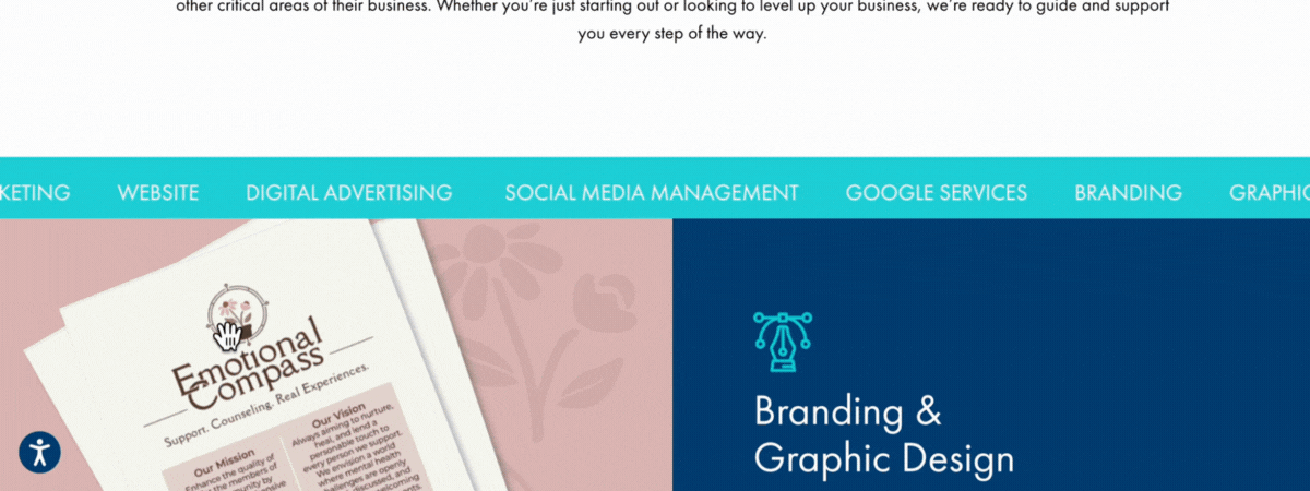 A website section featuring a navigation bar with turquoise tabs labeled “MARKETING,” “WEBSITE,” “DIGITAL ADVERTISING,” “SOCIAL MEDIA MANAGEMENT,” “GOOGLE SERVICES,” and “BRANDING.” Below, one side shows a pink panel with a brochure titled “Emotional Compass – Support. Counseling. Real Experiences.” The other side shows a dark blue panel with an icon of a pen nib and the text “Branding & Graphic Design.” A circular accessibility icon appears in the lower left corner.